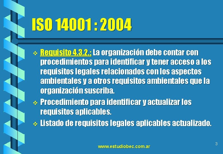 ISO 14001 : 2004 Requisito 4. 3. 2. : La organización debe contar con