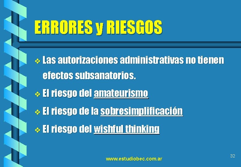 ERRORES y RIESGOS v Las autorizaciones administrativas no tienen efectos subsanatorios. v El riesgo