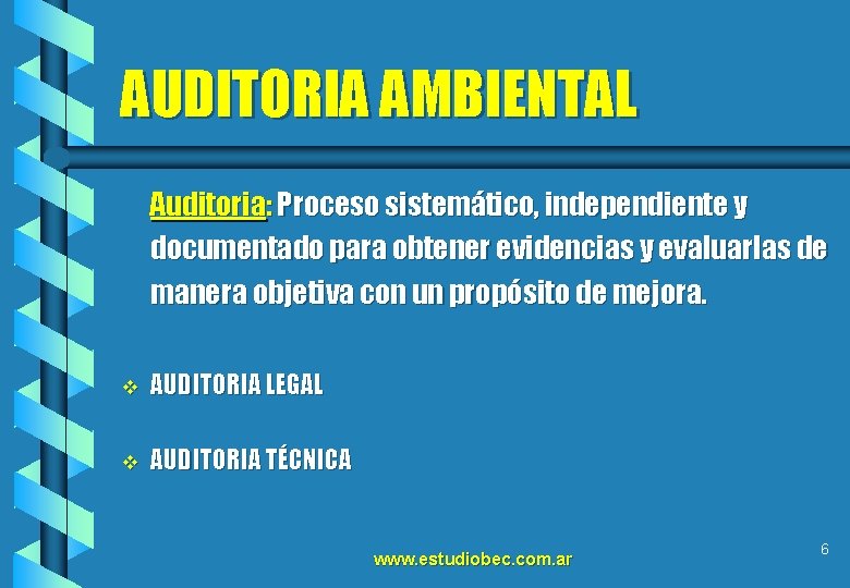 AUDITORIA AMBIENTAL Auditoria: Proceso sistemático, independiente y documentado para obtener evidencias y evaluarlas de