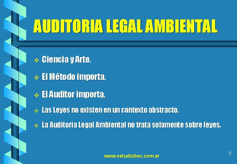 AUDITORIA LEGAL AMBIENTAL v Ciencia y Arte. v El Método importa. v El Auditor