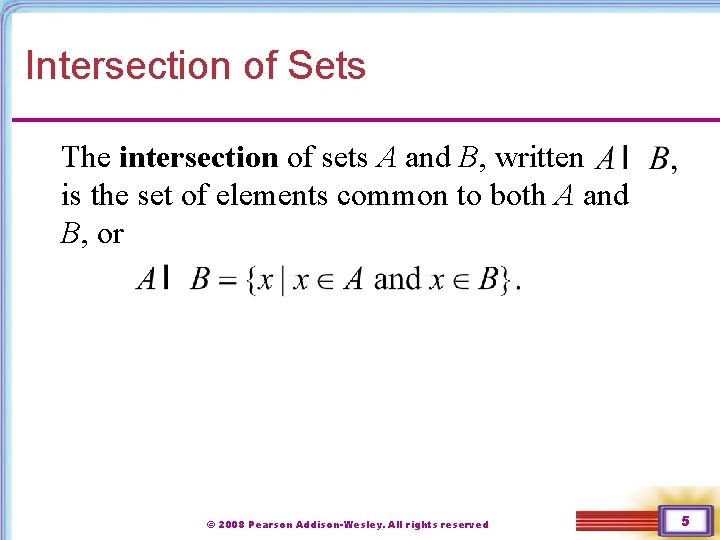Intersection of Sets The intersection of sets A and B, written is the set Intersection of Sets The intersection of sets A and B, written is the set