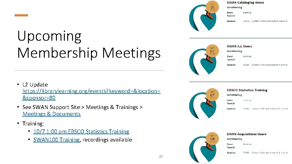 Upcoming Membership Meetings • L 2 Update https: //librarylearning. org/events? keyword=&location= &sponsor=80 • See