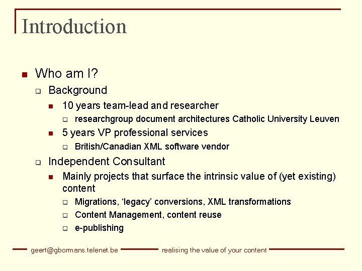 Introduction n Who am I? q Background n 10 years team-lead and researcher q