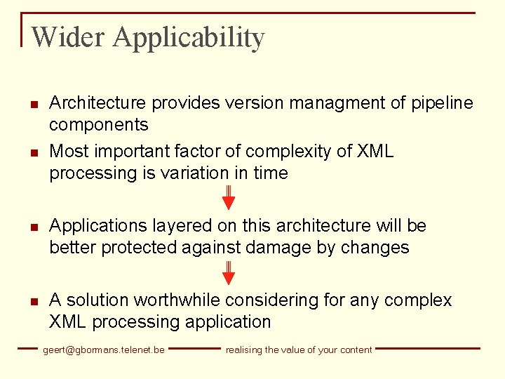 Wider Applicability n n Architecture provides version managment of pipeline components Most important factor