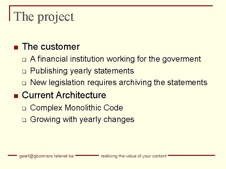 The project n The customer q q q n A financial institution working for