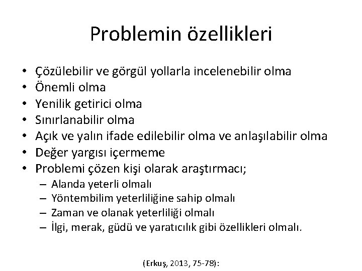 Problemin özellikleri • • Çözülebilir ve görgül yollarla incelenebilir olma Önemli olma Yenilik getirici