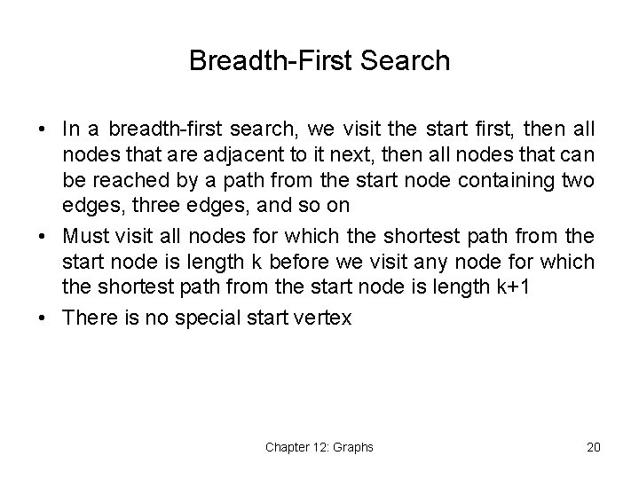 Breadth-First Search • In a breadth-first search, we visit the start first, then all Breadth-First Search • In a breadth-first search, we visit the start first, then all