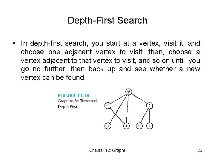 Depth-First Search • In depth-first search, you start at a vertex, visit it, and Depth-First Search • In depth-first search, you start at a vertex, visit it, and