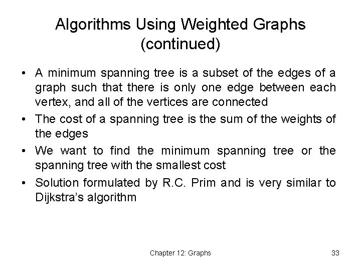 Algorithms Using Weighted Graphs (continued) • A minimum spanning tree is a subset of Algorithms Using Weighted Graphs (continued) • A minimum spanning tree is a subset of