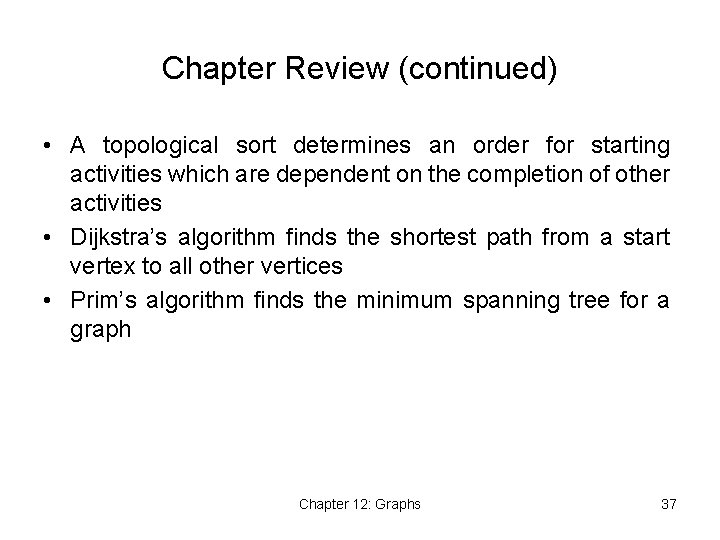 Chapter Review (continued) • A topological sort determines an order for starting activities which Chapter Review (continued) • A topological sort determines an order for starting activities which