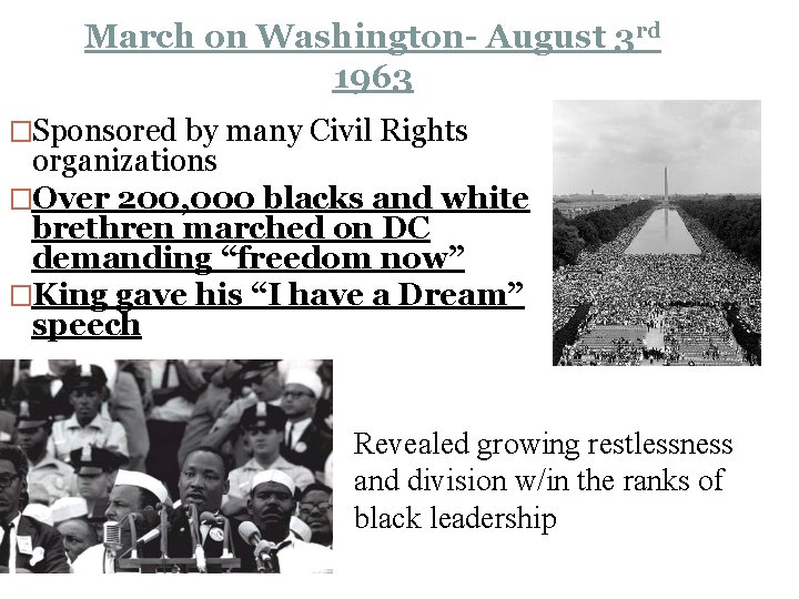March on Washington- August 3 rd 1963 �Sponsored by many Civil Rights organizations �Over