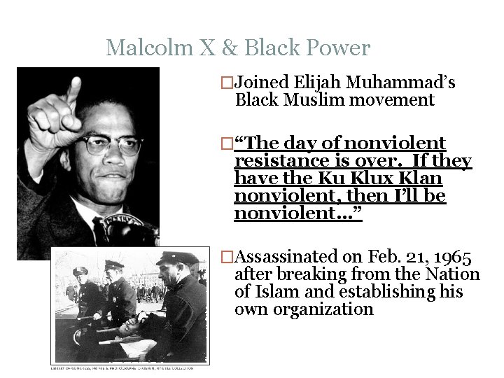 Malcolm X & Black Power �Joined Elijah Muhammad’s Black Muslim movement �“The day of