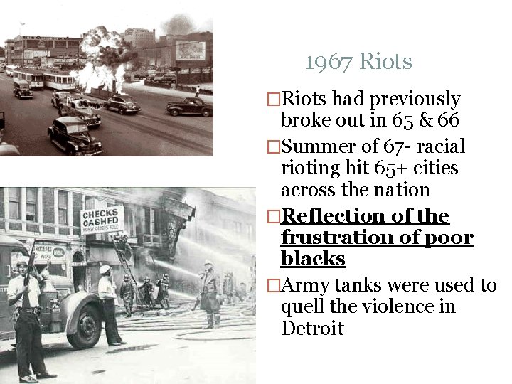 1967 Riots �Riots had previously broke out in 65 & 66 �Summer of 67