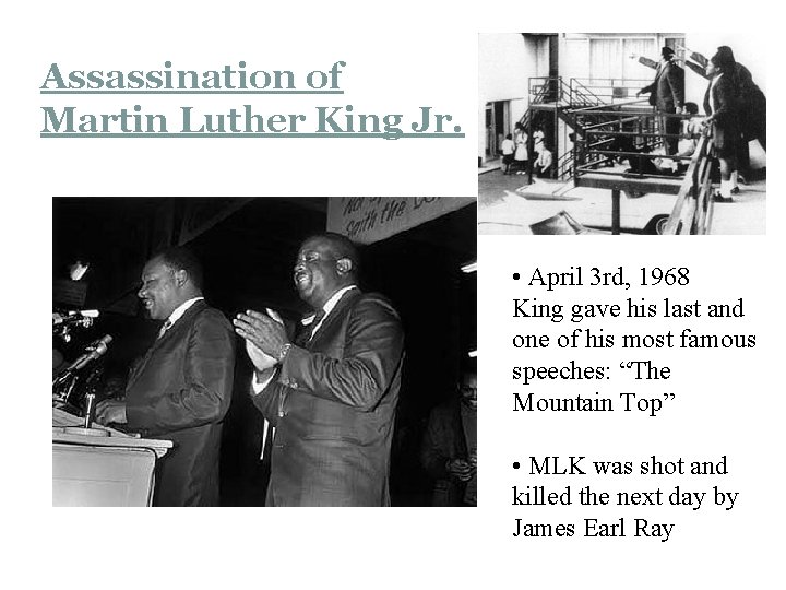Assassination of Martin Luther King Jr. • April 3 rd, 1968 King gave his