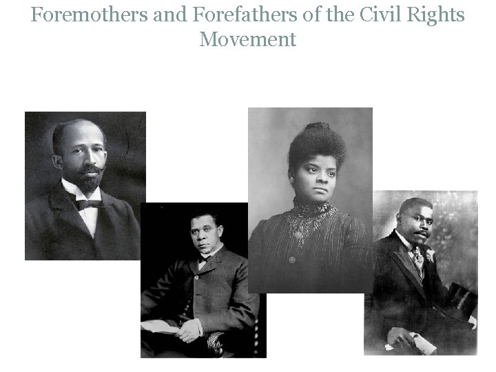 Foremothers and Forefathers of the Civil Rights Movement 