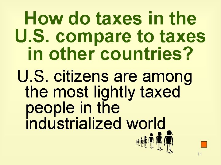How do taxes in the U. S. compare to taxes in other countries? U.