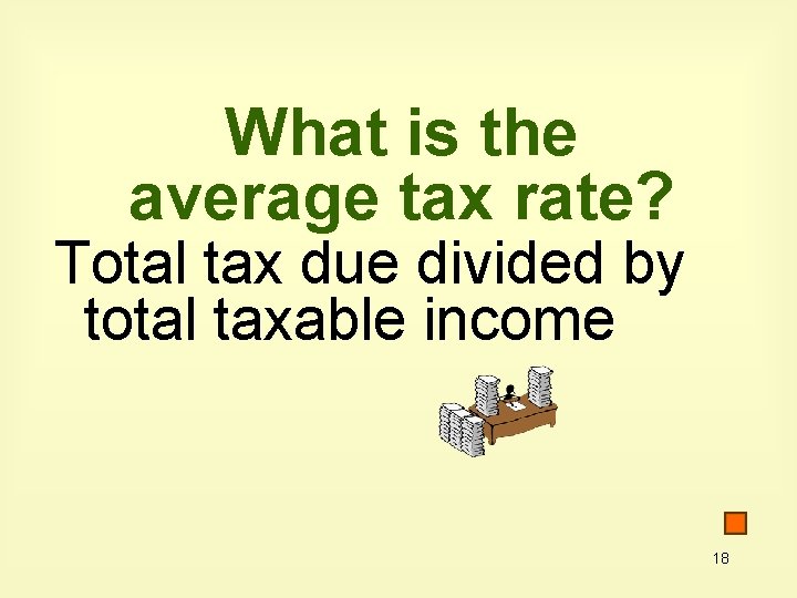 What is the average tax rate? Total tax due divided by total taxable income