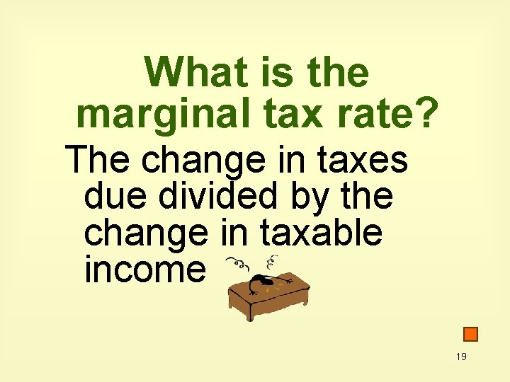 What is the marginal tax rate? The change in taxes due divided by the