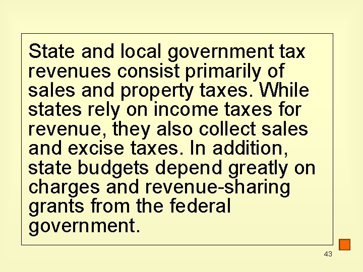 State and local government tax revenues consist primarily of sales and property taxes. While