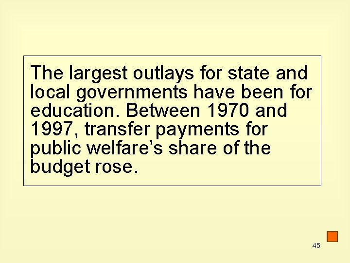 The largest outlays for state and local governments have been for education. Between 1970