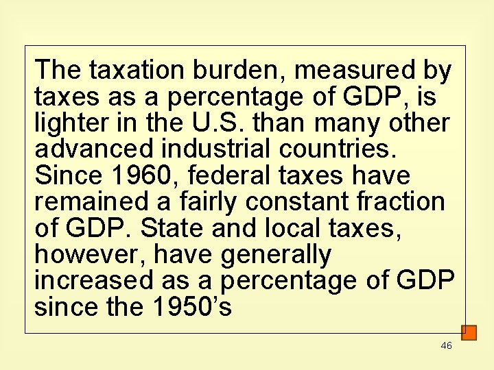 The taxation burden, measured by taxes as a percentage of GDP, is lighter in