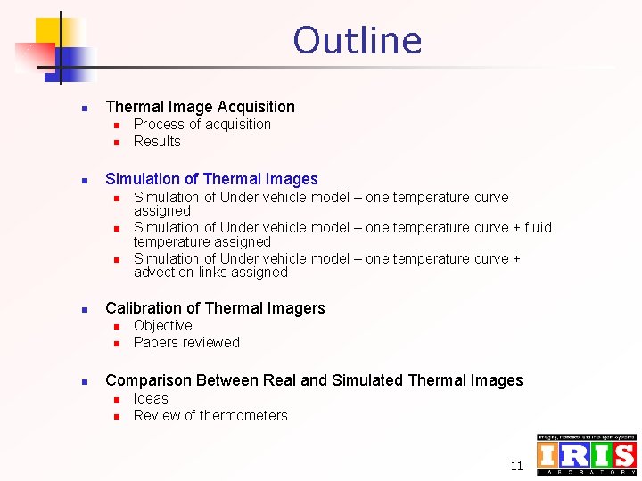 Outline n Thermal Image Acquisition n Simulation of Thermal Images n n Simulation of