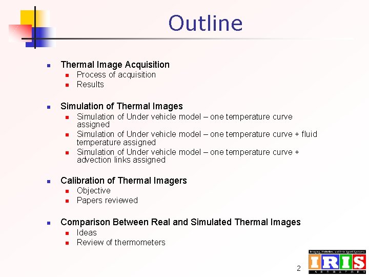 Outline n Thermal Image Acquisition n Simulation of Thermal Images n n Simulation of