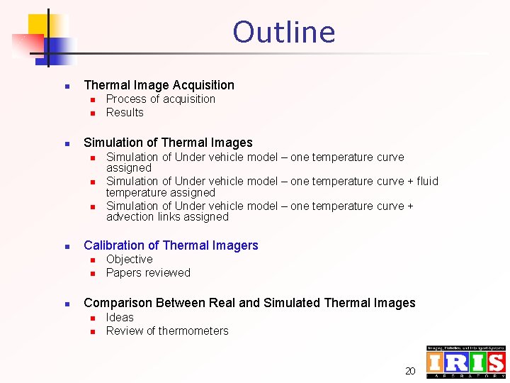 Outline n Thermal Image Acquisition n Simulation of Thermal Images n n Simulation of