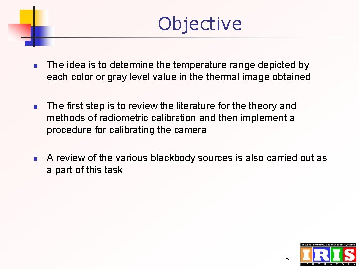 Objective n n n The idea is to determine the temperature range depicted by