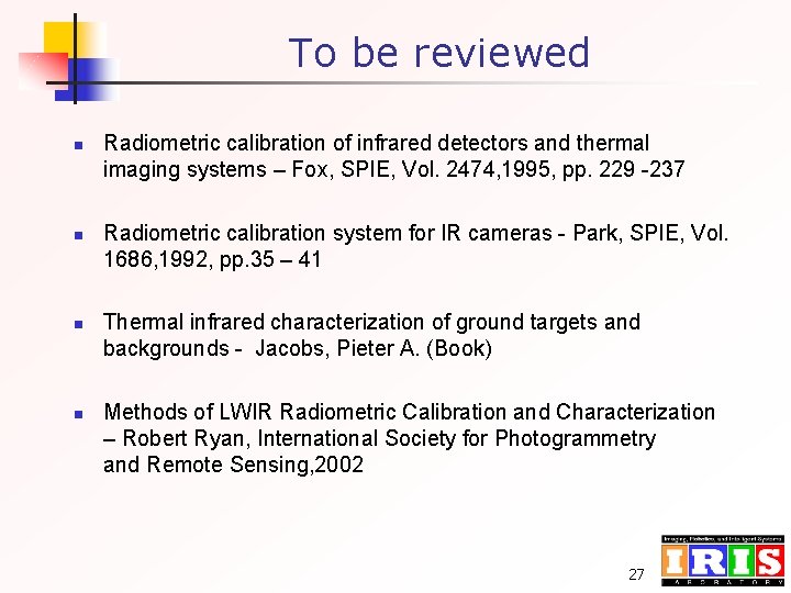 To be reviewed n n Radiometric calibration of infrared detectors and thermal imaging systems