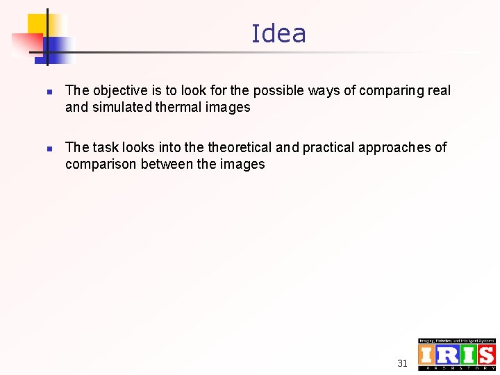 Idea n n The objective is to look for the possible ways of comparing