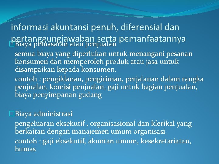 informasi akuntansi penuh, diferensial dan pertanggungjawaban serta pemanfaatannya �Biaya pemasaran atau penjualan semua biaya