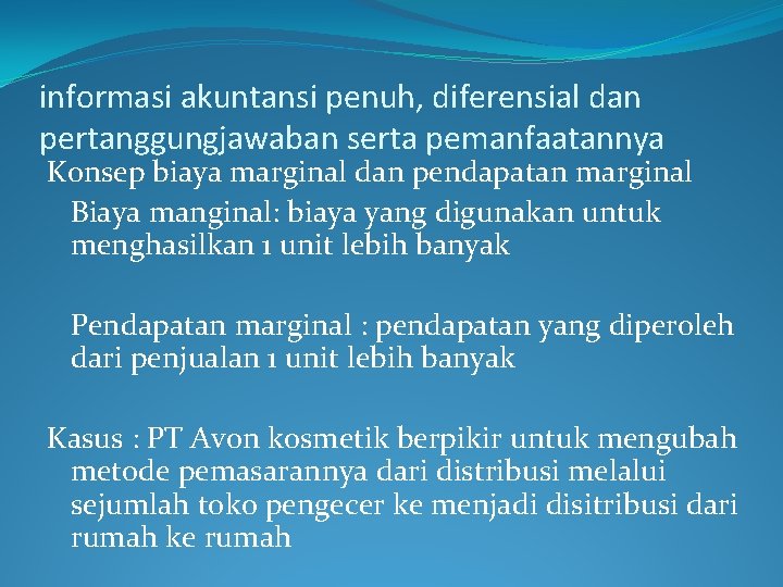 informasi akuntansi penuh, diferensial dan pertanggungjawaban serta pemanfaatannya Konsep biaya marginal dan pendapatan marginal