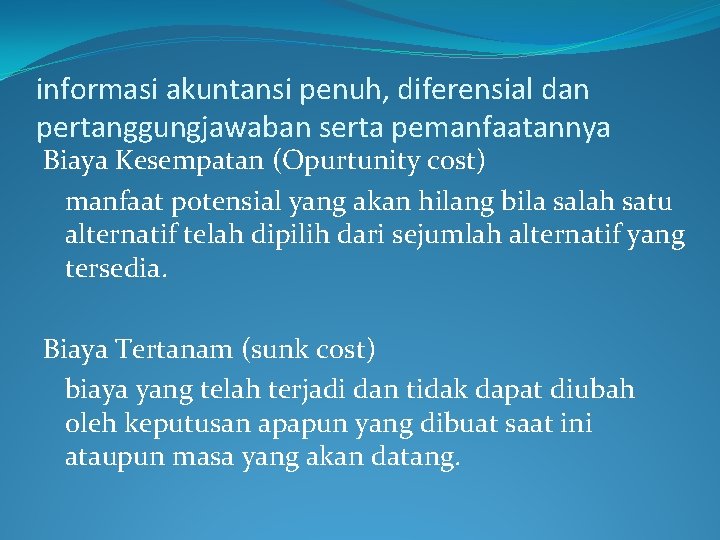 informasi akuntansi penuh, diferensial dan pertanggungjawaban serta pemanfaatannya Biaya Kesempatan (Opurtunity cost) manfaat potensial