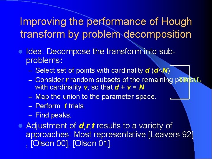 Improving the performance of Hough transform by problem decomposition l Idea: Decompose the transform