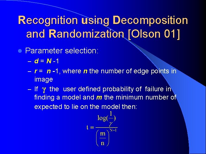 Recognition using Decomposition and Randomization [Olson 01] l Parameter selection: – d = N