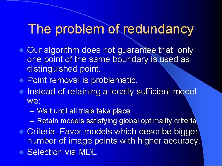 The problem of redundancy Our algorithm does not guarantee that only one point of