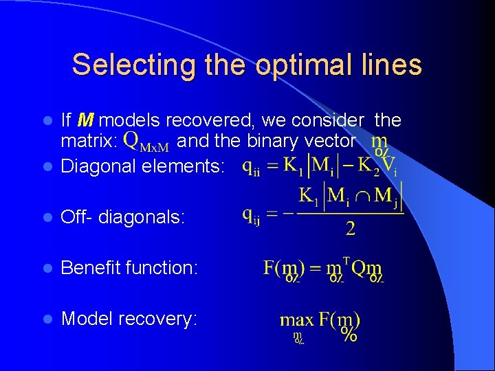 Selecting the optimal lines If M models recovered, we consider the matrix: and the