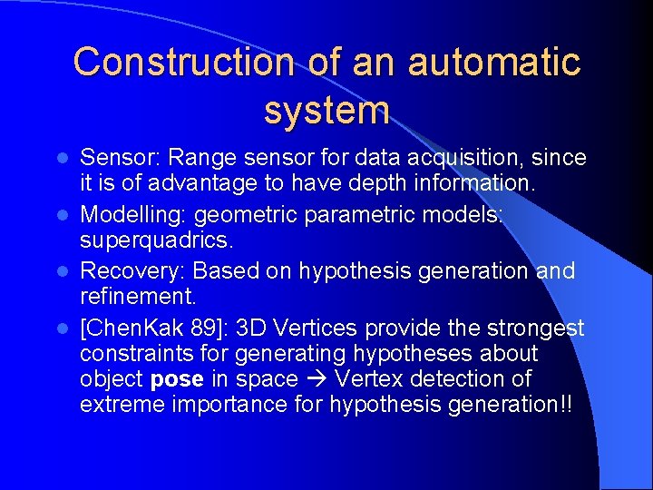 Construction of an automatic system Sensor: Range sensor for data acquisition, since it is
