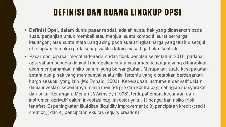 DEFINISI DAN RUANG LINGKUP OPSI • Definisi Opsi, dalam dunia pasar modal, adalah suatu