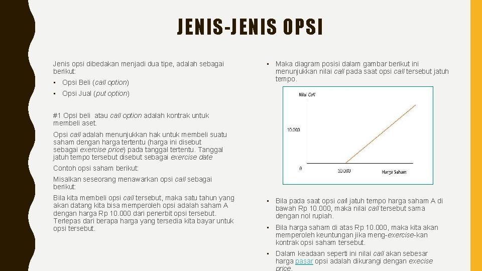 JENIS-JENIS OPSI Jenis opsi dibedakan menjadi dua tipe, adalah sebagai berikut: • Opsi Beli