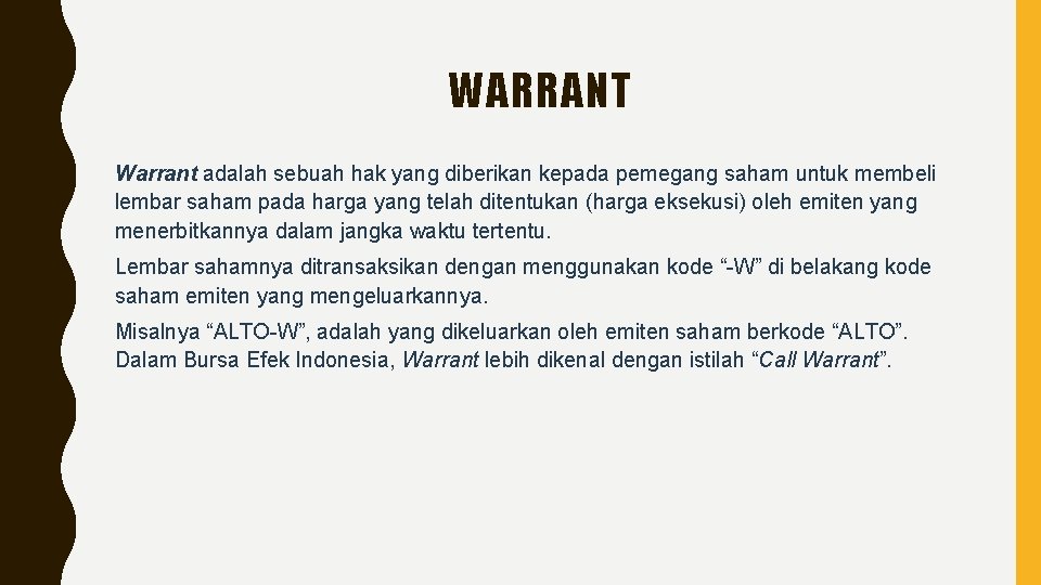 WARRANT Warrant adalah sebuah hak yang diberikan kepada pemegang saham untuk membeli lembar saham