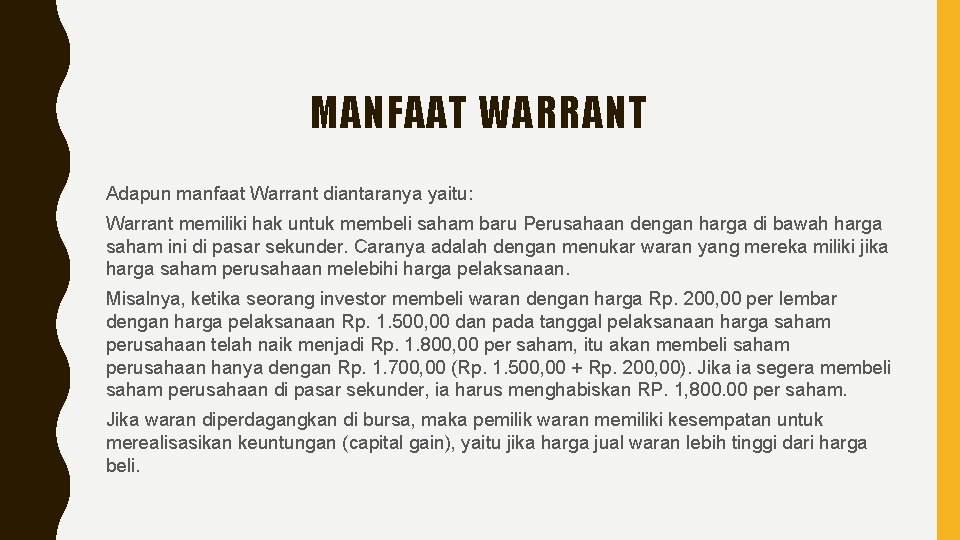 MANFAAT WARRANT Adapun manfaat Warrant diantaranya yaitu: Warrant memiliki hak untuk membeli saham baru