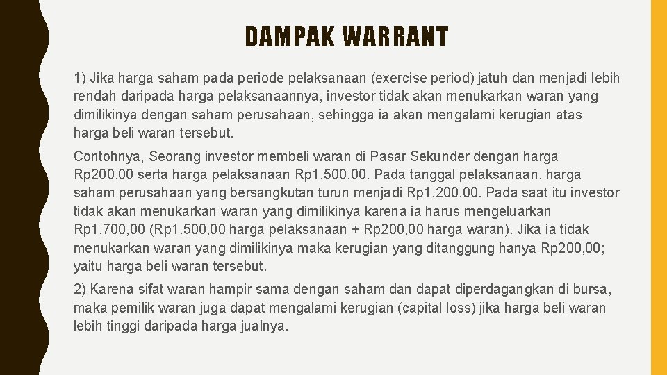 DAMPAK WARRANT 1) Jika harga saham pada periode pelaksanaan (exercise period) jatuh dan menjadi