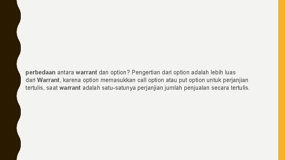 perbedaan antara warrant dan option? Pengertian dari option adalah lebih luas dari Warrant, karena