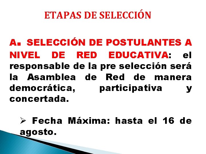 ETAPAS DE SELECCIÓN . A SELECCIÓN DE POSTULANTES A NIVEL DE RED EDUCATIVA: el