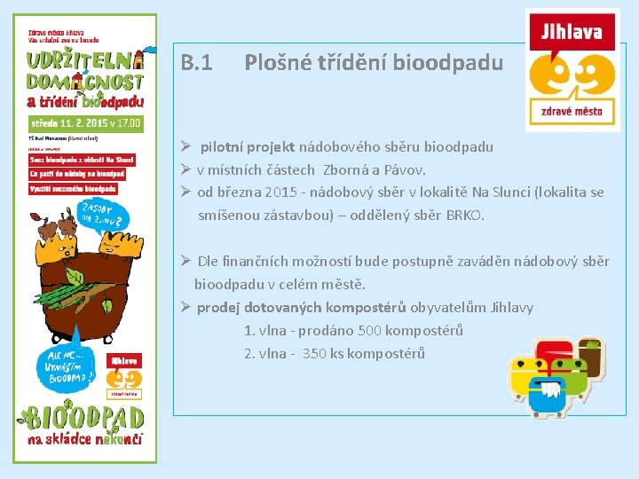 B. 1 Plošné třídění bioodpadu Ø pilotní projekt nádobového sběru bioodpadu Ø v místních