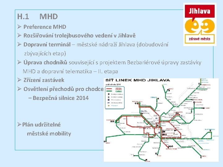 H. 1 MHD Ø Preference MHD Ø Rozšiřování trolejbusového vedení v Jihlavě Ø Dopravní