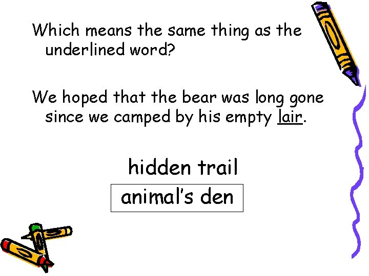 Which means the same thing as the underlined word? We hoped that the bear