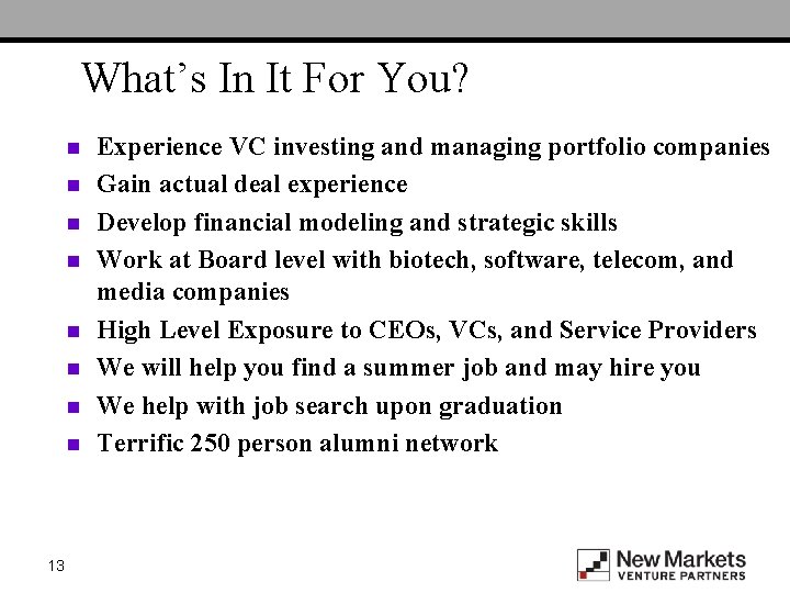 What’s In It For You? n n n n 13 Experience VC investing and